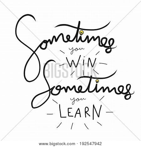 Sometimes you win sometimes you learn word lettering illustration