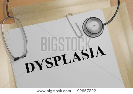 Dysplasia - Medical Concept