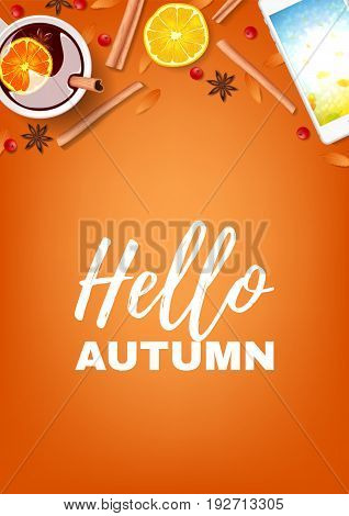 Beautiful orange poster hello autumn. Top view on composition with cup of mulled wine, rowan, cinnamon sticks on orange background. Vector illustration.
