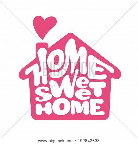 Home sweet home. Vector lettring with house shape. Eps8. RGB Global color