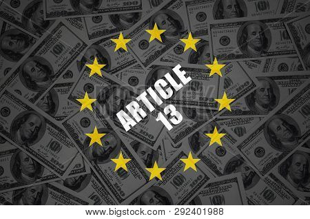 Article 13 Inscription And Many Hundred Dollar Bills In Dark Background