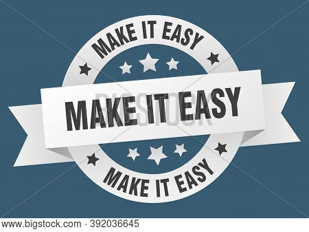 Make It Easy Round Ribbon Isolated Label. Make It Easy Sign
