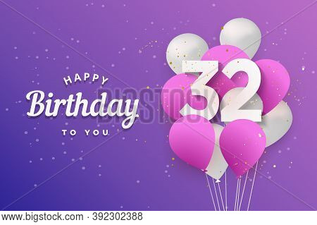 Happy 32th Birthday Balloons Greeting Card Background. 32 Years Anniversary. 32th Celebrating With C