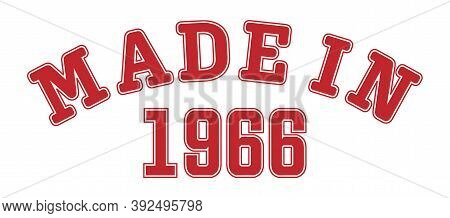 Made In 1966. Lettering Of The Year Of Birth Or A Special Event For Printing On Clothing, Logos, Sti