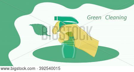 Green Ecological Cleaning - Abstract Background, Leaf, Hand In A Glove, Spray - Vector. Eco Natural 