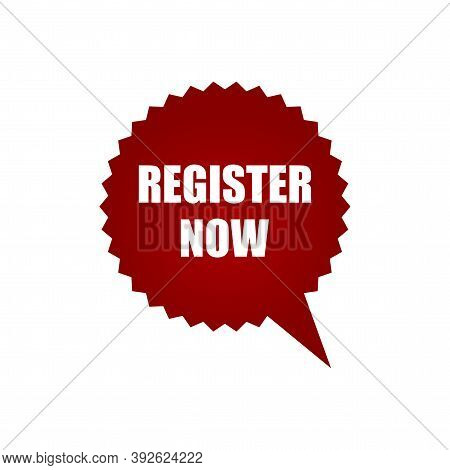 Red Icon Register Now. Pouring Dialogue For Ordering A Service. Multi-pointed Star Icon. Vector Illu