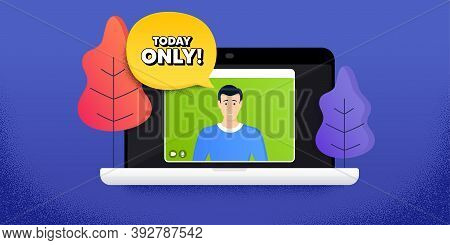 Today Only Sale Symbol. Video Call Conference. Remote Work Banner. Special Offer Sign. Best Price. O