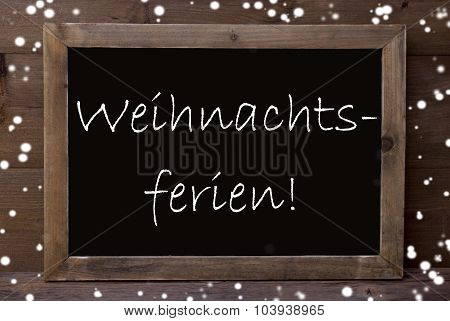 Chalkboard Weihnachtsferien Means Christmas Holiday, Snowflakes