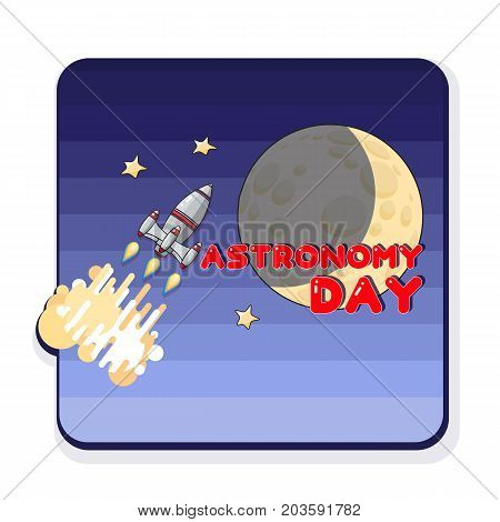 Astronomy Day.  Cartoon  Space rocket and moon. Astronomy greeting card. Celestial Vector illustration.