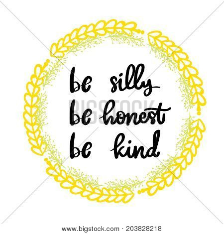 Be silly be honest be kind hand drawn lettering phrase design element for poster postcard.