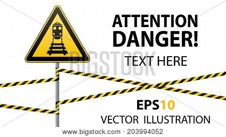 Caution - danger Warning sign safety. Beware of train. yellow triangle with black image. sign on pole and protecting ribbons. Vector illustration