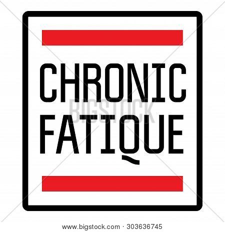 Chronic Fatique Stamp On White Background. Stickers Labels And Stamps Series.