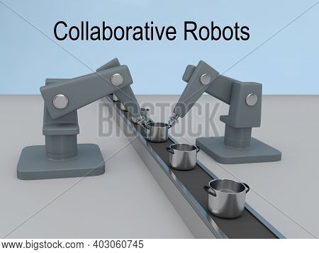 3d Illustration Of Two Industrial Robots At An Cooking Pots Assembly Line, With Collaborative Robots