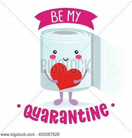 Be My Quarantine (be My Valentine?) Pun - Toilett Paper Guote. Social Distancing Poster With Text Fo