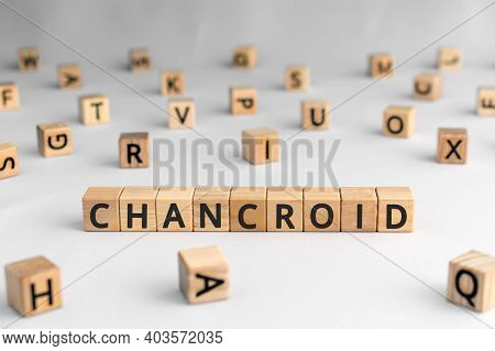 Chancroid - Word From Wooden Blocks With Letters, A Venereal Infection Chancroid Concept, Random Let