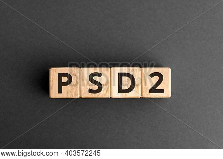 Psd2 - Acronym From Wooden Blocks With Letters, Payment Service Directive 2 Psd2 Online Payment And 