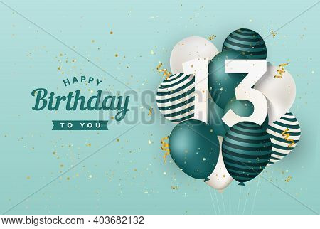 Happy 13th Birthday With Green Balloons Greeting Card Background. 13 Years Anniversary. 13th Celebra