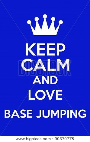Keep Calm And Love Base Jumping