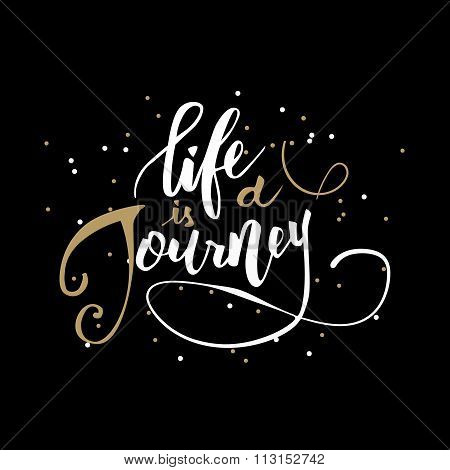 Life is a journey.