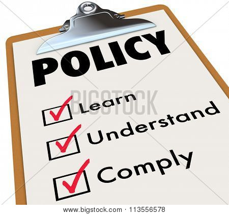 Policy word on a checklist clipboard for rules, regulations or laws with check boxes for learn, understand and comply
