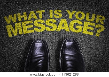 Top View of Business Shoes on the floor with the text: What Is Your Message?