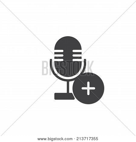 Add record icon vector, filled flat sign, solid pictogram isolated on white. Microphone with plus symbol, logo illustration.