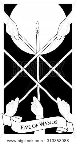 Five Of Wands. Tarot Cards. Five Hands Holding Rods And Light Stick In The Center.