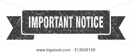 Important Notice Grunge Ribbon. Important Notice Sign. Important Notice Banner