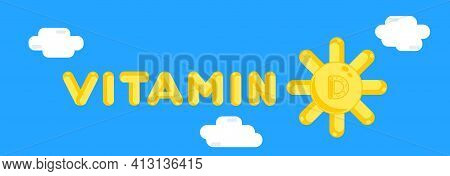 Vitamin D Illustration In Banner Format. Shining Sun In Blue Sky With White Clouds And Letters. Isol