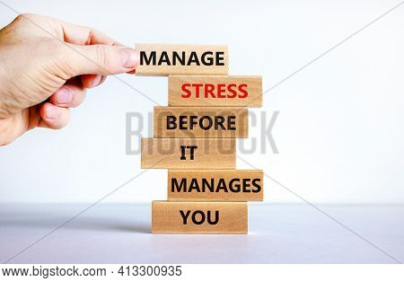 Stress Management Symbol. Wooden Blocks With Words Manage Stress Before It Manages You. Beautiful Wh