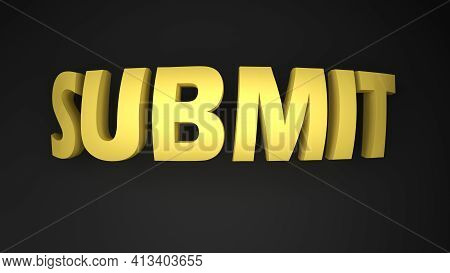 Submit Yellow Write On Black Background - 3d Rendering Illustration