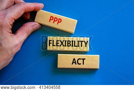 Ppp, Paycheck Protection Program Flexibility Act Symbol. Concept Words Ppp Flexibility Act On Blocks