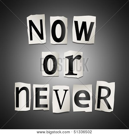 Now Or Never Concept.