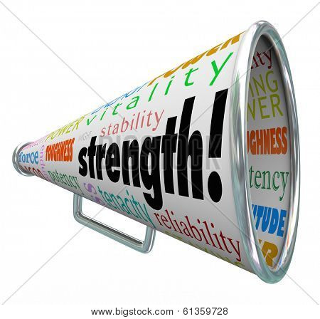 Strength word on a bullhorn or megaphone with other terms like toughness, stability, power, energy, endurance, capability, vitality, tenacity, potency and others to illustrate competitive advantage