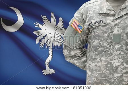 American Soldier With Us State Flag On Background - South Carolina