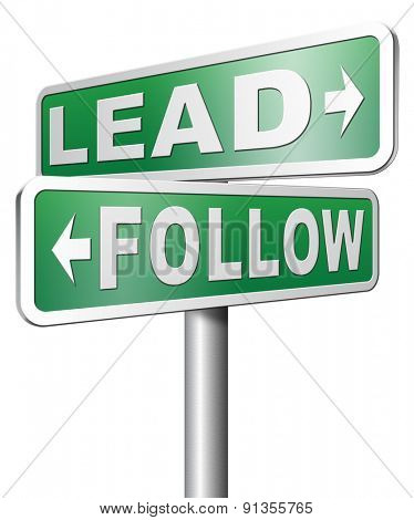lead follow following the natural leader, the chief in command by followers in business