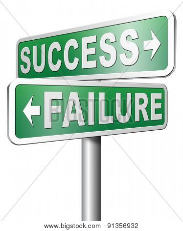 success versus failure being successful or fail win or loose make an important decision and choose wise