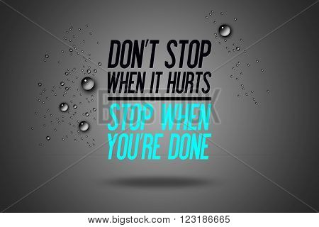 Don't Stop When It Hurts - Stop When You're Done - Advertisement Quotes Workout Sports - Motivation