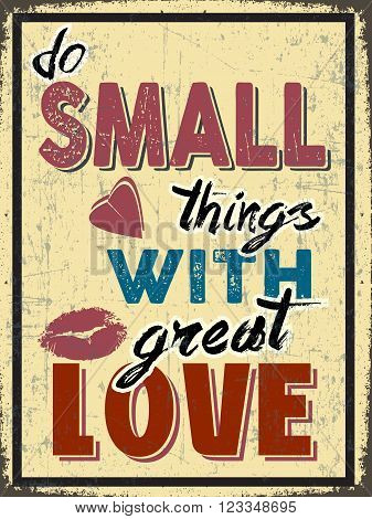 Retro Poster with Motivation Quote " Do Small Things With Love"