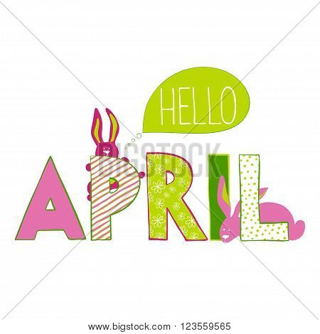 Hello April. Vercor illustration of April month name. Lettering with rabbits.