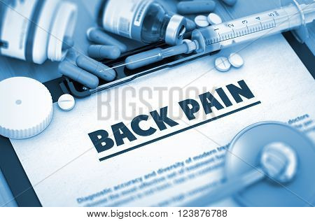 Back Pain, Medical Concept with Selective Focus. Back Pain - Medical Report with Composition of Medicaments - Pills, Injections and Syringe. 3D Render. Toned Image.