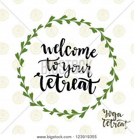 Welcome to your retreat. Vector icon with lettering. Yoga retreat poster.