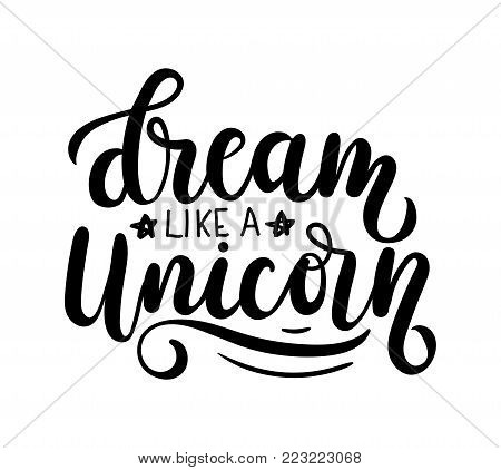 dream like a Unicorn Vector poster with  decor elements. Unicorn phrase and inspiration quote. Design for t-shirt and prints.