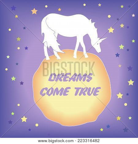 Night sky with stars and unicorn staying on a little planet. Vector background with magic animal, constellations, stars, and moon. Dreams Come True Text, bautiful card