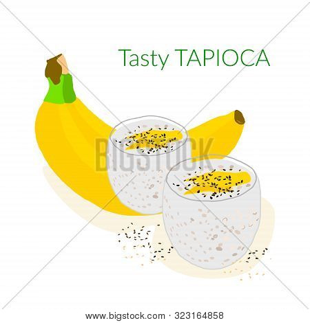 Vector Illustration Of Tapioca Pudding With Coconut Milk And Banana. Iced Bubble Milk Tea With Fresh