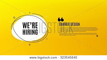 Were Hiring Symbol. Yellow Banner With Chat Bubble. Recruitment Agency Sign. Hire Employees Symbol. 