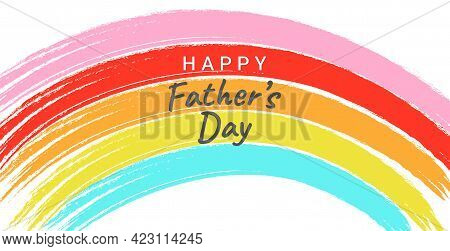 Happy Fathers Day Greeting Card With A Rainbow.