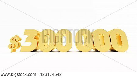3d Render Of Golden $300000 Dollar Isolated On White Background