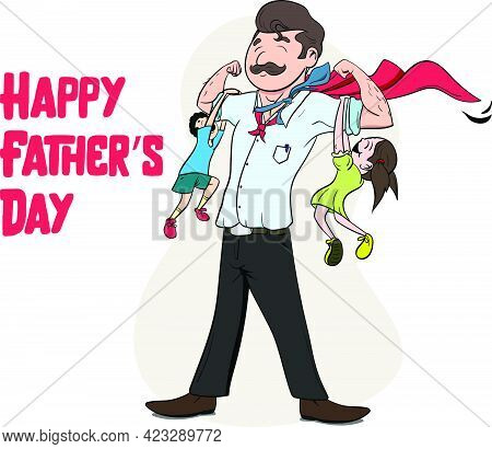 Happy Father's Day Vector Graphic. Kids Playing With Father. Father Dressed As A Superhero With A Ca