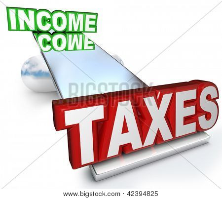 The words Taxes and Income on a scale or balance to help you find a fair level of tax breaks and deductions to reduce what you owe in your tax return